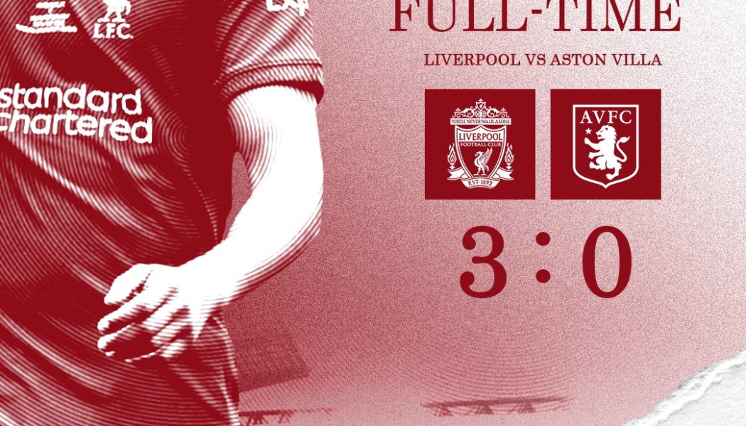 Full-Time: Liverpool 3 Aston Villa 0