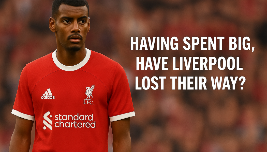 Alexander Isak in Liverpool’s 2025–26 Adidas home kit looking frustrated, with headline text asking ‘Having spent big, have Liverpool lost their way?’ — opinion piece on Liverpool’s summer signings.