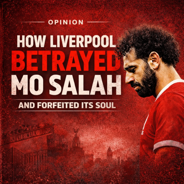 How Liverpool betrayed Mo Salah and forfeited its soul