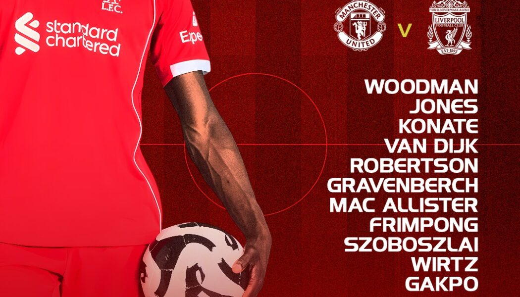 Liverpool starting XI graphic for Man Utd vs Liverpool, listing Woodman, Jones, Konate, Van Dijk and Gakpo.